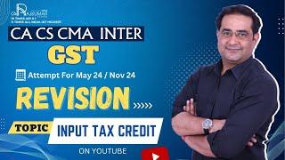 CA / CS / CMA Inter GST Revision By CA Raj Kumar Topic - ITC May 24 And Nov 24