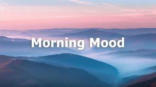 Morning Mood  Playlist Wake-Up Tracks  Chillout Vibes