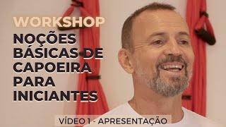 Curso de Capoeira - Noções Básicas para Iniciante - Vídeo 1 - Apresentação