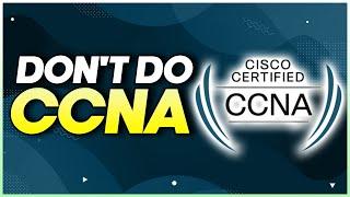 CCNA is a waste of time - I explain why.