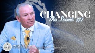 Changing The Scene Part 1 | Pastor Chris Long | Life Tabernacle