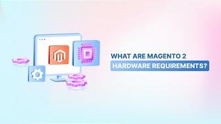 Understanding Magento 2 Hardware Requirements for E Stores