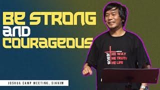 Be STRONG & COURAGEOUS II Ps. Bijoy Joel Gurung II Joshua camp meeting, 6th-8th Dec. 2024 II Sikkim