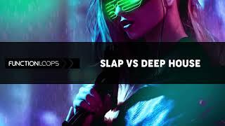 Function Loops - Slap vs Deep House