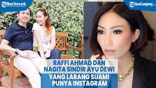 Raffi Ahmad dan Nagita Sindir Ayu Dewi Yang Larang Suami Punya Instagram