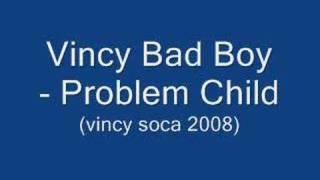 Vincy Bad Boy  - Problem Child (Vincy Soca 2008)