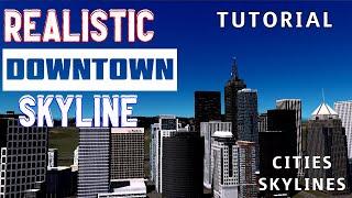 Realistic Downtown Skyline: Tutorial - Cities Skylines