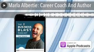 Marla Albertie: Career Coach And Author | The Business Blast Podcast #74