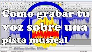 Como grabar tu voz sobre una pista musical en AUDACITY