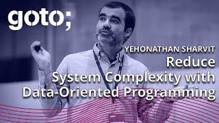 Reduce System Complexity with Data-Oriented Programming • Yehonathan Sharvit • GOTO 2023