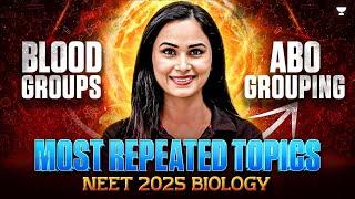 Blood Groups - ABO Grouping | Most Repeated Topics - NEET 2025 Biology | Gargi Singh
