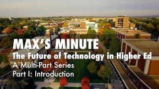 Max's Minute: The Future of Technology in Higher Ed - Part I: Introduction