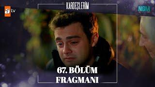 Kardeşlerim 67. Bölüm Fragmanı