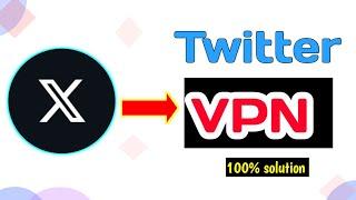 Fix it, Twitter 'X' is not working|Use Twitter VPN||twitter VPN|