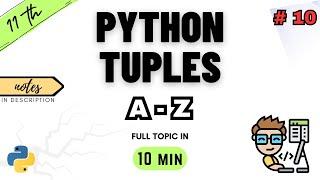 Class 11 Computer Science | Python Tuples | Chapter 10 | NCERT | CBSE | ONE SHOT | PYTHON