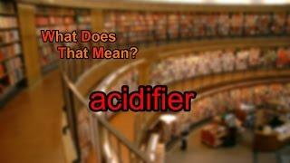 What does acidifier mean?