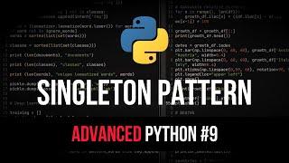 Singleton Design Pattern - Advanced Python Tutorial #9