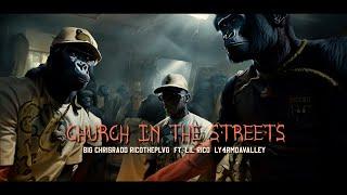 Big ChrisRadd, RicoThePlvg - Church In The Streets Ft. Lil Rico, LY4RMDAVALLEY(Official Music Video)