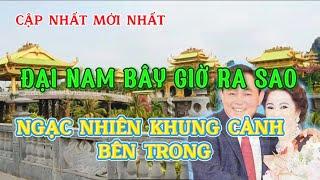 Đại Nam Bây Giờ Ra Sao ? Ngạc Nhiên Khung Cảnh Bên Trong