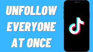 How To Unfollow Everyone On TikTok At Once (2021 Update)