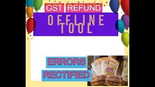 GST Refund offline Tool Errors rectified. Download Modified tool