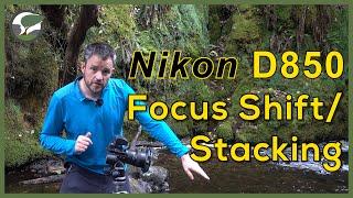 Focus Shift / Stacking with the Nikon D850: Capture and Processing