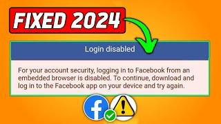 Fix For "Your Account Security Logging into Facebook From an Embedded Browser is Disable(New Method)