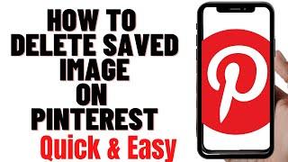 HOW TO DELETE SAVED IMAGE ON PINTEREST 2024