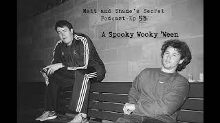 Matt and Shane s Secret Podcast Ep. 53 : A Spooky Wooky 'Ween [Nov  1, 2017]