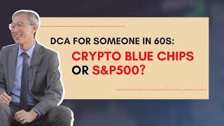 DCA for someone in 60s: Crypto blue chips or S&P500?