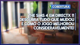 THE SIMS 4 EM DIRECTX 11 É OUTRO JOGO! - UPGRADE GRÁFICO E DESEMPENHO MAIS ESTÁVEL DO QUE NUNCA?