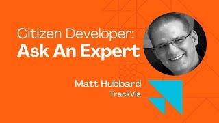 Ask an Expert – Matt Hubbard | PMI Citizen Developer