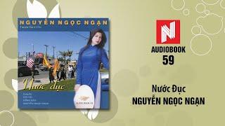 Nguyễn Ngọc Ngạn | Nước Đục - Phần 1 (Audiobook 59)