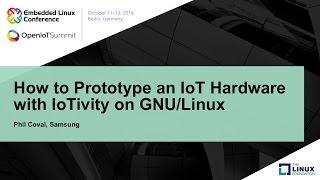 How to Prototype an IoT Hardware with IoTivity on GNU/Linux