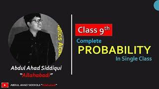 Class 9th Complete Probability In Single Class by  Abdul Ahad Siddiqui Allahabadi|