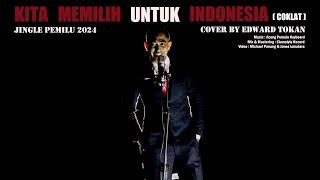 JINGLE PEMILU 2024 "KITA MEMILIH UNTUK INDONESIA"  Cover by EDWARD TOKAN #jinglePemilu2024