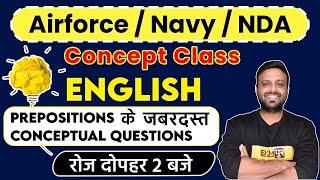 Airforce/Navy/NDA || Prepositions  के जबरदस्त Conceptual Questions || English By Amy Sir