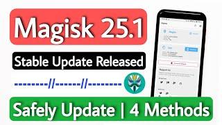 Magisk 25.1 Stable Update Released. How To Update Magisk 24.3 To 25.1 Safely | 4 Updating Methods