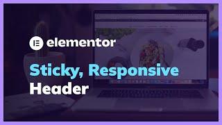 Elementor: Create a Sticky, Responsive Header/Navigation for Mobile Devices