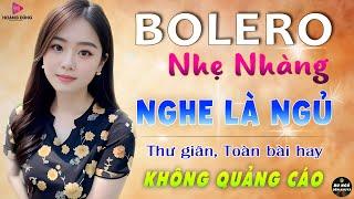 Nghe 15 phút ngủ liền  NHẠC BOLERO DỄ NGHE, DỄ NGỦ - LK Nhạc Vàng Chọn Lọc Bài Hay KHÔNG QUẢNG CÁO