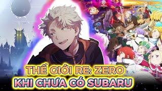 THẾ GIỚI RE:ZERO KHI CHƯA CÓ SỰ GÓP MẶT CỦA SUBARU "ĐẸP" TỚI MỨC NÀO?