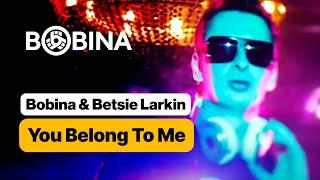 Bobina & Betsie Larkin - You Belong To Me (Official Music Video)