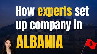 How to start a business in Albania? Documents required? | Steps? | Timeframe?