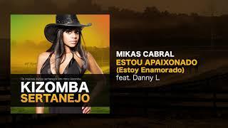 Kizomba Sertanejo - Estou Apaixonado (Estoy Enamorado)-Mikas Cabral feat. Danny L