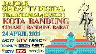 DAFTAR SIARAN TV DIGITAL TERESTERIAL (DVBT2) KOTA BANDUNG 24 APRIL 2021