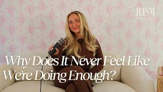 Why Do We Feel Like We’re Never Doing Enough? The High Achiever's Guide to Happiness | ILYSM Podcast