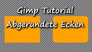 GIMP Abgerundete Ecken  Tutorial 