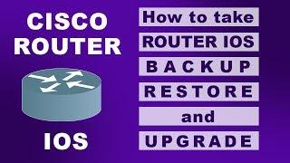 How to Take Router IOS BACKUP, RESTORE and UPGRADE