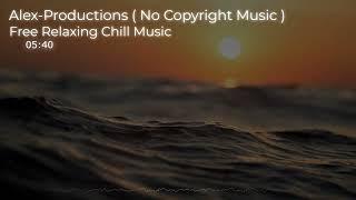 [FREE FOR PROFIT] - Relaxing Chill Music by Alex-Productions ( No Copyright Music ) - [Vlog Music]