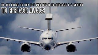 Finally!  US Air Force buy E-7 Wedgetail to replace E-3 Sentry or AWACS.